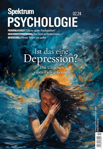 Spektrum Psychologie 2/2024 - Ist das eine Depression?: Die Ursachen eines Tiefs erkennen von Spektrum der Wissenschaft